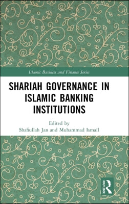 Shariah Governance in Islamic Banking Institutions