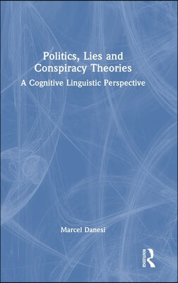 Politics, Lies and Conspiracy Theories: A Cognitive Linguistic Perspective