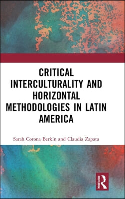 Critical Interculturality and Horizontal Methodologies in Latin America