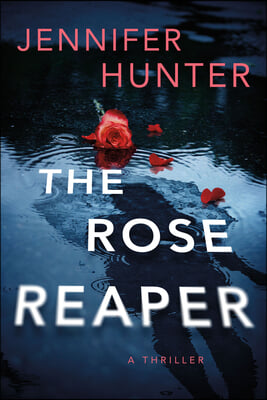 The Rose Reaper: A Thriller