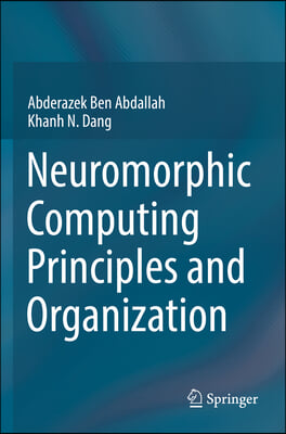 The Neuromorphic Computing Principles and Organization