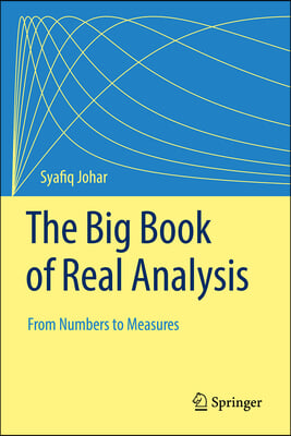 The Big Book of Real Analysis: From Numbers to Measures