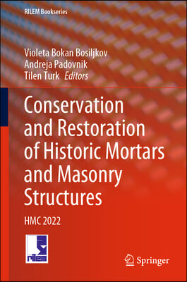 Conservation and Restoration of Historic Mortars and Masonry Structures: Hmc 2022