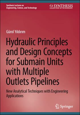 Hydraulic Principles and Design Concepts for Submain Units with Multiple Outlet Pipelines: New Analytical Techniques with Engineering Applications