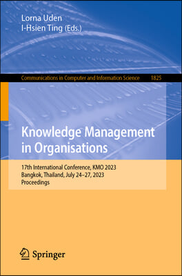 Knowledge Management in Organisations: 17th International Conference, Kmo 2023, Bangkok, Thailand, July 24-27, 2023, Proceedings