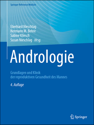 Andrologie: Grundlagen Und Klinik Der Reproduktiven Gesundheit Des Mannes