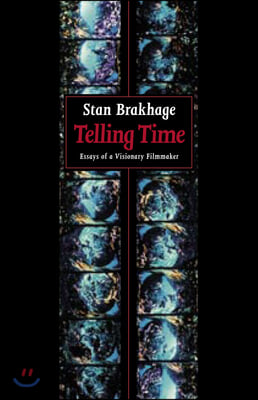 Telling Time: Essays of a Visionary Filmmaker