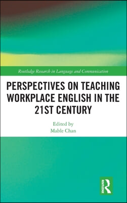 Perspectives on Teaching Workplace English in the 21st Century