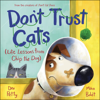 Don't Trust Cats: Life Lessons from Chip the Dog