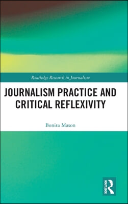 Journalism Practice and Critical Reflexivity