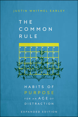 The Common Rule: Habits of Purpose for an Age of Distraction