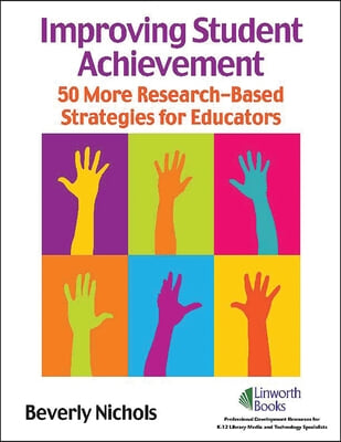 Improving Student Achievement: 50 More Research-Based Strategies for Educators [With CDROM]