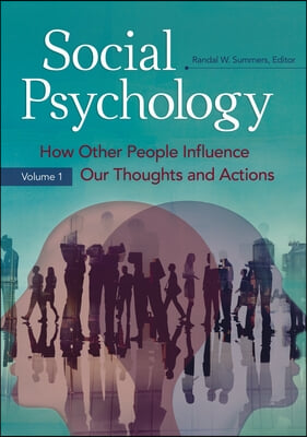 Social Psychology [2 Volumes]: How Other People Influence Our Thoughts and Actions [2 Volumes]