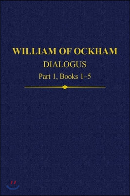 William of Ockham Dialogus Part 1, Books 1-5