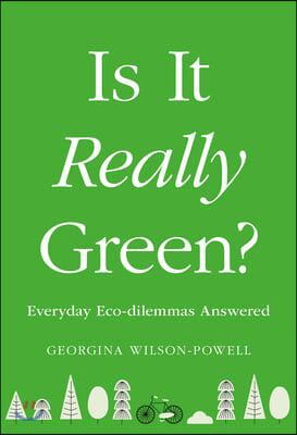 Is It Really Green?: Everyday Eco Dilemmas Answered