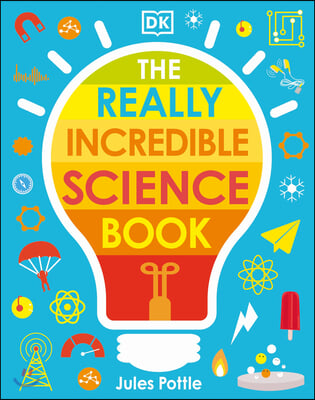 The Really Incredible Science Book