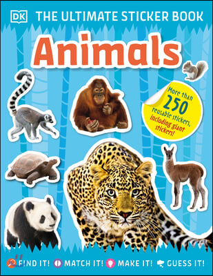 The Ultimate Sticker Book Animals: More Than 250 Reusable Stickers, Including Giant Stickers!