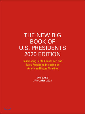 The New Big Book of U.S. Presidents 2020 Edition: Fascinating Facts about Each and Every President, Including an American History Timeline
