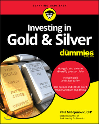 Investing in Gold &amp; Silver for Dummies