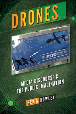 Drones: Media Discourse and the Public Imagination