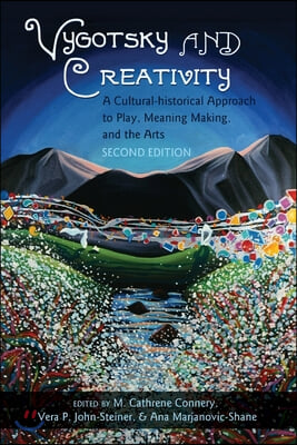 Vygotsky and Creativity: A Cultural-historical Approach to Play, Meaning Making, and the Arts, Second Edition