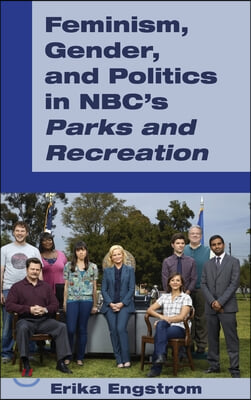 Feminism, Gender, and Politics in Nbc&#39;s ≪Parks and Recreation≫