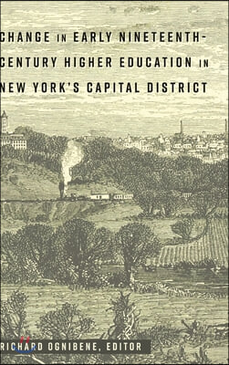 Change in Early Nineteenth-Century Higher Education in New York&#39;s Capital District