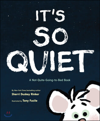 It's So Quiet: A Not-Quite-Going-To-Bed Book