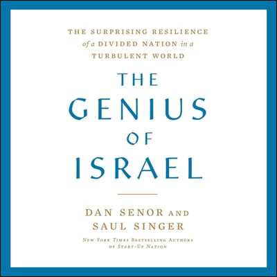 The Genius of Israel: The Surprising Resilience of a Divided Nation in a Turbulent World