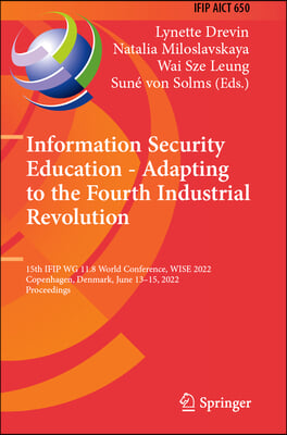 Information Security Education - Adapting to the Fourth Industrial Revolution: 15th Ifip Wg 11.8 World Conference, Wise 2022, Copenhagen, Denmark, Jun