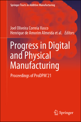 Progress in Digital and Physical Manufacturing: Proceedings of Prodpm&#39;21