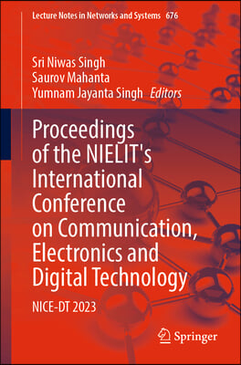 Proceedings of the Nielit&#39;s International Conference on Communication, Electronics and Digital Technology: Nice-Dt 2023