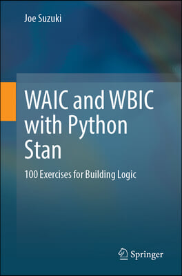 Waic and Wbic with Python Stan: 100 Exercises for Building Logic