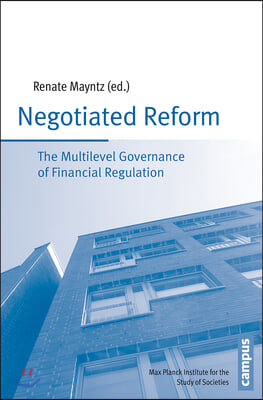 Negotiated Reform: The Multilevel Governance of Financial Regulation