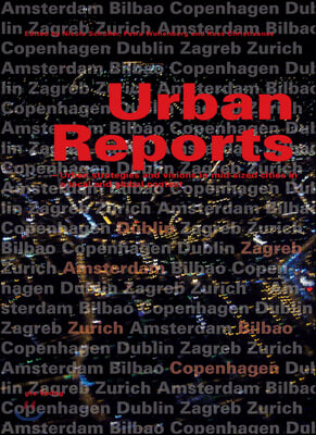 Urban Reports: Urban Strategies and Visions in Mid-Sized Cities in a Local and Global Context