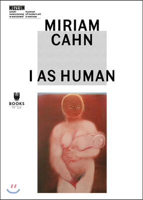 Miriam Cahn - I As Human