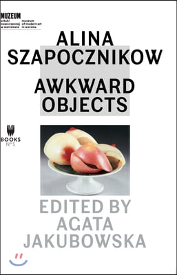 Alina Szapocznikow - Awkward Objects