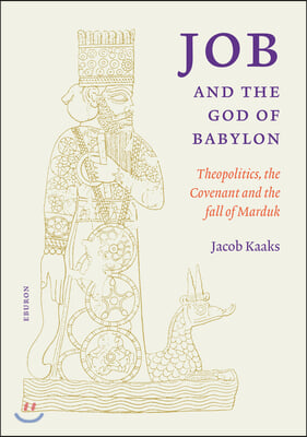 Job and the God of Babylon: Theo-Politics, the Covenant and the Fall of Marduk