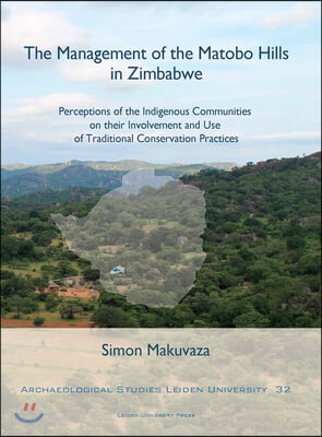 The Management of the Matobo Hills in Zimbabwe: Perceptions of the Indigenous Communities on Their Involvement and Use of Traditional Conservation Pra