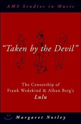 Taken by the Devil: The Censorship of Frank Wedekind and Alban Berg's Lulu