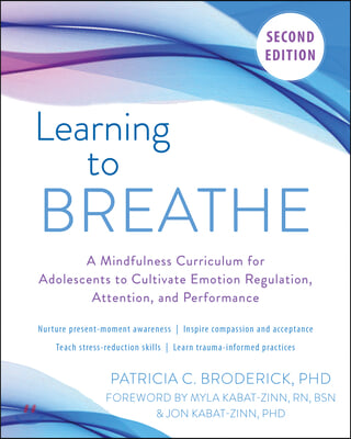 Learning to Breathe: A Mindfulness Curriculum for Adolescents to Cultivate Emotion Regulation, Attention, and Performance