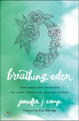 Breathing Eden: Conversations with God on Light, Fresh Air, and New Things