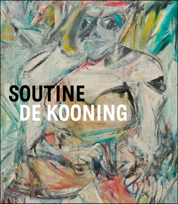 Soutine / De Kooning