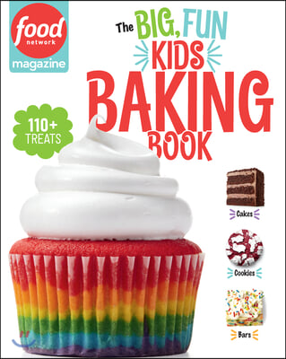 Food Network Magazine the Big, Fun Kids Baking Book: 110+ Recipes for Young Bakers