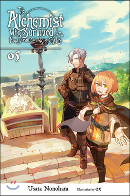 The Alchemist Who Survived Now Dreams of a Quiet City Life, Vol. 5 (Light Novel): Volume 5