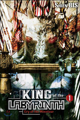 King of the Labyrinth, Vol. 1 (Light Novel): Cry of the Minotaur Volume 1