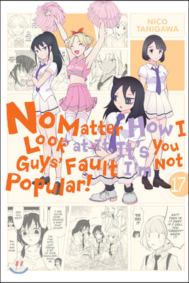 No Matter How I Look at It, It&#39;s You Guys&#39; Fault I&#39;m Not Popular!, Vol. 17