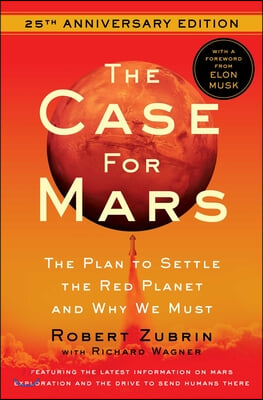 The Case for Mars: The Plan to Settle the Red Planet and Why We Must