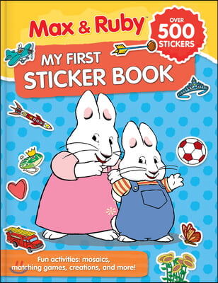 Max & Ruby: My First Sticker Book (Over 500 Stickers): Fun Activities: Puzzles, Mosaics, Creations and More
