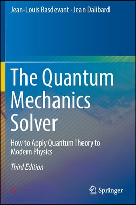 The Quantum Mechanics Solver: How to Apply Quantum Theory to Modern Physics